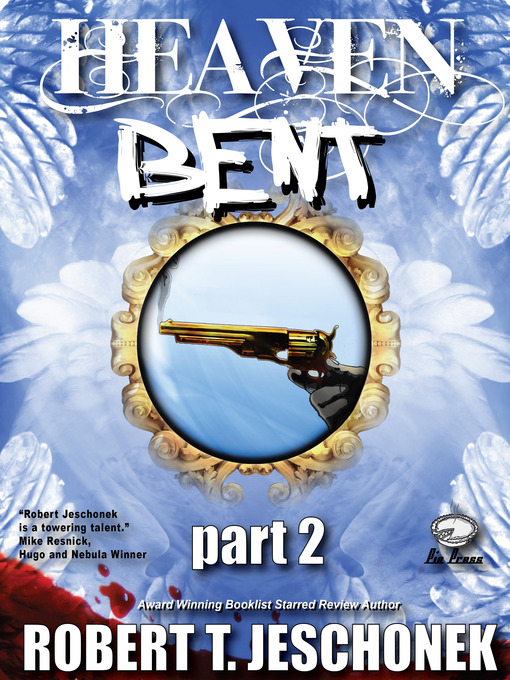 Title details for Heaven Bent, Part 2 by Robert T. Jeschonek - Available